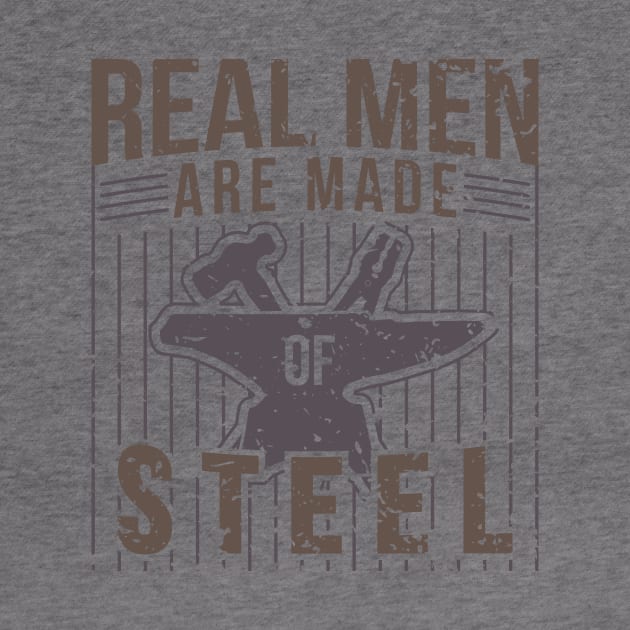 Real Men Are Made Of Steel Blacksmith Shirt For Craftsman / Craftsmanship And Blacksmithing / Steel Worker Handyman Tee With Hammer + Anvil by TheCreekman